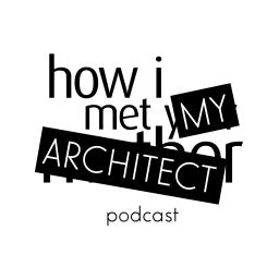 Podcast thumbnail for How I Met My Architect
