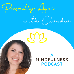 Podcast thumbnail for Presently Aqui with Claudia