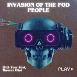 Podcast thumbnail for Invasion of the Pod People