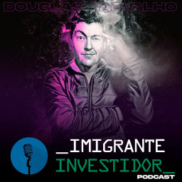 Podcast thumbnail for Imigrante Investidor
