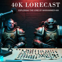 Podcast thumbnail for The 40k Lorecast
