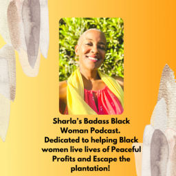 Podcast thumbnail for Sharla’s Badass Black Women podcast formerly Healing Racism in Schools