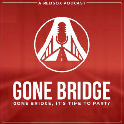 Podcast thumbnail for Gone Bridge- A Red Sox Podcast