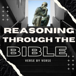 Podcast thumbnail for Reasoning Through the Bible