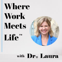 Podcast thumbnail for Where Work Meets Life™ with Dr. Laura