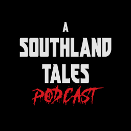 Podcast thumbnail for A Southland Tales Podcast