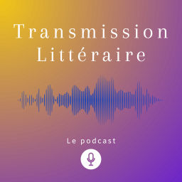 Podcast thumbnail for Transmission Littéraire