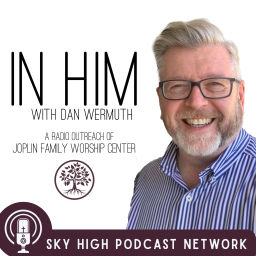 Podcast thumbnail for In Him with Dan Wermuth
