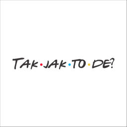 Podcast thumbnail for Tak jak to de?