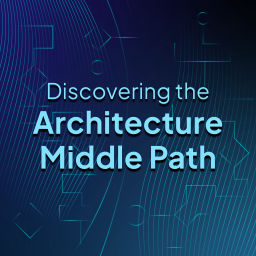 Podcast thumbnail for Discovering the Architecture Middle Path