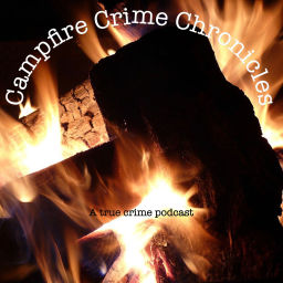 Podcast thumbnail for Campfire Crime Chronicles