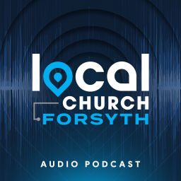Podcast thumbnail for Local Church Forsyth