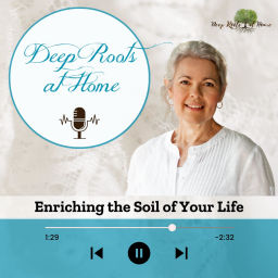 Podcast thumbnail for Deep Roots At Home Podcast