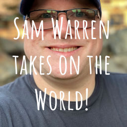 Podcast thumbnail for Sam Warren takes on the World!