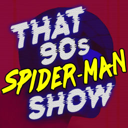 Podcast thumbnail for That 90s Spider-Man Show
