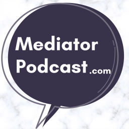 Podcast thumbnail for Mediator Podcast .com - Mediation, Negotiation & Collaboration