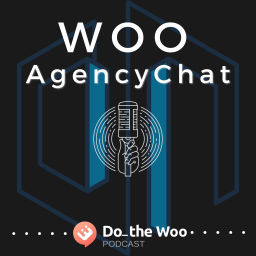 Podcast thumbnail for Woo AgencyChat