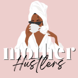 Podcast thumbnail for Mother Hustlers: The Podcast