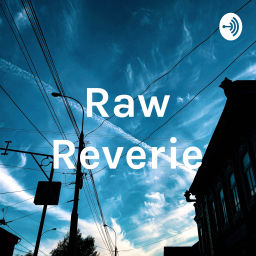 Podcast thumbnail for Raw Reverie