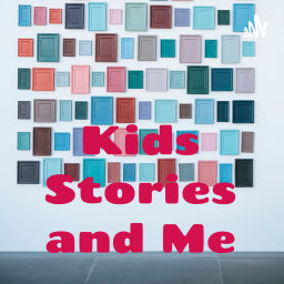 Podcast thumbnail for Kids Stories and Me