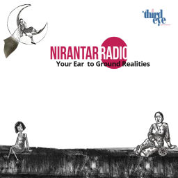 Podcast thumbnail for Nirantar Radio : Your Ear To Ground Realities