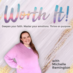 Podcast thumbnail for Worth It! Show: Equipping Christian women to thrive by breaking the cycle of anxiety, fear and shame for good!