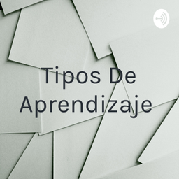 Podcast thumbnail for Tipos De Aprendizaje