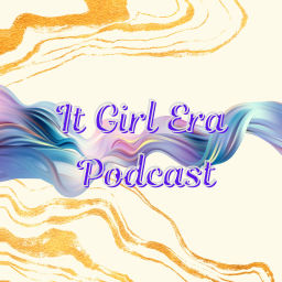 Podcast thumbnail for It Girl Era Podcast