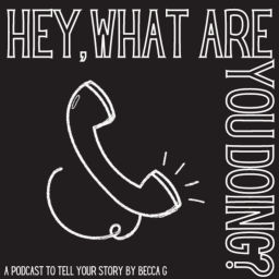 Podcast thumbnail for Hey, What Are You Doing?