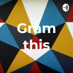 Podcast thumbnail for Gram this