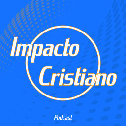 Podcast thumbnail for Impacto Cristiano