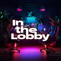 Podcast thumbnail for In The Lobby