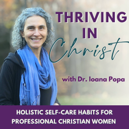 Podcast thumbnail for Thriving in Christ | Christian Women, Self-care, Balance, Stress, Grief, Burnout