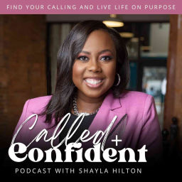 Podcast thumbnail for CALLED AND CONFIDENT PODCAST WITH SHAYLA HILTON-Christian women’s life purpose, God’s guidance for women, Finding God’s will for women,  Seeking God’s plan for your life, Trusting God’s path for women