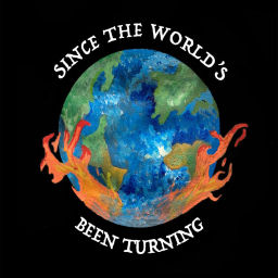 Podcast thumbnail for Since the World's been Turning