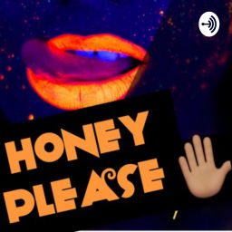 Podcast thumbnail for HoneyPlease