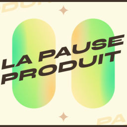 Podcast thumbnail for La Pause Produit
