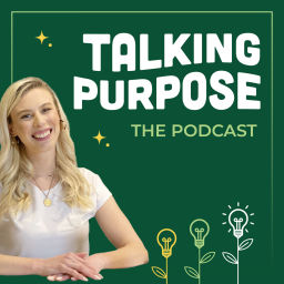 Podcast thumbnail for Talking Purpose