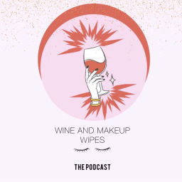 Podcast thumbnail for Wine and Makeup Wipes