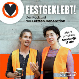 Podcast thumbnail for Festgeklebt! - Der Podcast der Letzten Generation