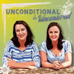 Podcast thumbnail for Unconditional & Uncensored
