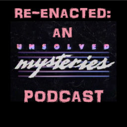 Podcast thumbnail for Re-Enacted: An Unsolved Mysteries Podcast