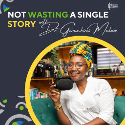 Podcast thumbnail for Not Wasting A Single Story