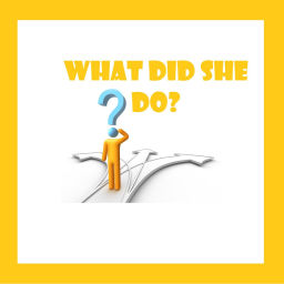 Podcast thumbnail for What Did She Do?