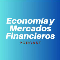 Podcast thumbnail for Economía y Mercados Financieros