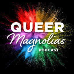 Podcast thumbnail for Queer Magnolias Podcast