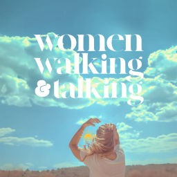 Podcast thumbnail for Women Walking & Talking