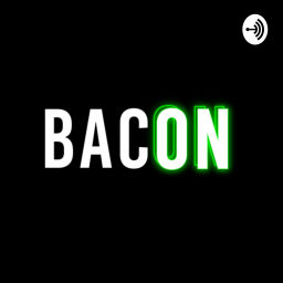 Podcast thumbnail for Bacon