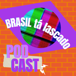 Podcast thumbnail for Brasil tá Lascado (BBB)