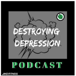 Podcast thumbnail for Destroying Depression Podcast
